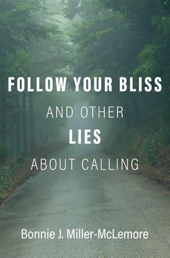 Book cover of "Follow Your Bliss and Other Lies About Calling" by Bonnie Miller-McLemore